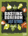 Busting Boredom in the Great Outdoors ( Boredom Bu