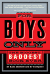FOR BOYS ONLY: THE BIGGEST  BADDEST  BE