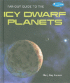 FAR-OUT GUIDE TO THE ICY DWARF PLANETS