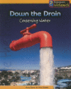 DOWN THE DRAIN : CONSERVING WATER