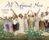 ALL DIFFERENT NOW : JUNETEENTH  THE FIRS