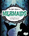 GIRL'S GUIDE TO MERMAIDS : EVERYTHING AL