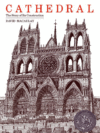 CATHEDRAL : THE STORY OF ITS CONSTRUCTIO