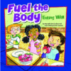 FUEL THE BODY : EATING WELL