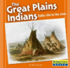 GREAT PLAINS INDIANS : DAILY LIFE IN THE