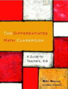DIFFERENTIATED MATH CLASSROOM : A GUIDE