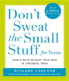 DON'T SWEAT THE SMALL STUFF FOR TEENS :