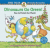 DINOSAURS GO GREEN! : GUIDE TO PROTECT