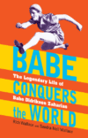 BABE CONQUERS THE WORLD : LEGENDARY