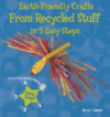 Earth-Friendly Crafts from Recycled Stuff in 5 Ea
