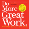 Do More Great Work: Stop the Busywork, and Start t