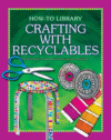 Crafting With Recyclables ( How-To Library )