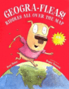 GEOGRA-FLEAS!: RIDDLES ALL OVER THE MAP