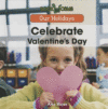 CELEBRATE VALENTINE'S DAY (OUR HOLIDAY'S