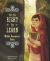FOR THE RIGHT TO LEARN: MALALA YOUSAFZA'S STORY(HC