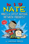 BIG NATE : WHAT'S LITTLE NOOGIE BETWEEN