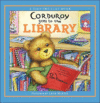 CORDUROY GOES TO THE LIBRARY