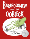 BARTHOLOMEW AND THE OOBLECK