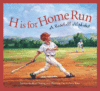 H IS FOR HOME RUN : A BASEBALL ALPHABET