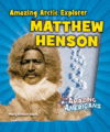 Amazing Arctic Explorer Matthew Henson (LB)