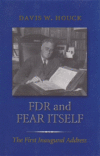 FDR & FEAR ITSELF : THE FIRST INAUGURA