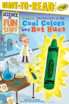 Crayola! the Secrets of the Cool Colors and Hot H