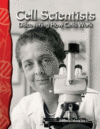 CELL SCIENTISTS : DISCOVERING HOW CELLS