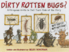 DIRTY ROTTEN BUGS : ARTHROPODS UNITE TO