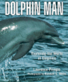 DOLPHIN MAN : EXPLORING THE WORLD OF DOL