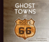 GHOST TOWNS OF ROUTE 66