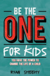 Be the One for Kids: You Have the Power to Change