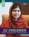 12 CHILDREN WHO CHANGED THE WORLD
