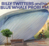BILLY TWITTERS & HIS BLUE WHALE PROBLE