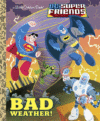 BAD WEATHER! DC SUPER FRIENDS