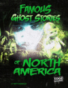 Famous Ghost Stories of North America ( Haunted Wo