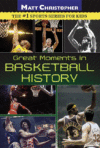 GREAT MOMENTS IN BASKETBALL HISTORY