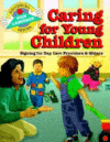 CARING FOR YOUNG CHILDREN : SIGNING FOR