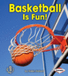 BASKETBALL IS FUN! (LB)