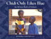 CHIDI ONLY LIKES BLUE : AN AFRICAN BOOK
