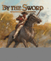 BY THE SWORD
