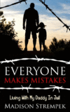 Everyone Makes Mistakes: Living with My Daddy in