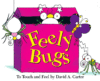 FEELY BUGS : TO TOUCH AND FEEL