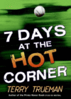 7 DAYS AT THE HOT CORNER