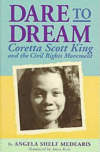 DARE TO DREAM : CORETTA SCOTT KING AND T