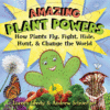 AMAZING PLANT POWERS : HOW PLANTS FLY  F
