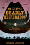 CASE OF THE DEADLY DESPERADOS : WESTERN