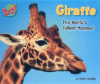 GIRAFFE : THE WORLD'S TALLEST MAMMAL