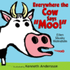 EVERYWHERE THE COW SAYS  MOO!