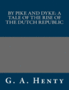 BY PIKE AND DYKE : A TALE OF THE RISE OF