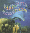 HABITATS ACUATICOS WATER HABITAT